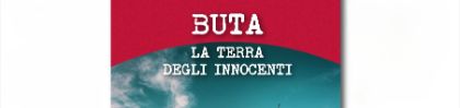 Buta. La terra degli innocenti