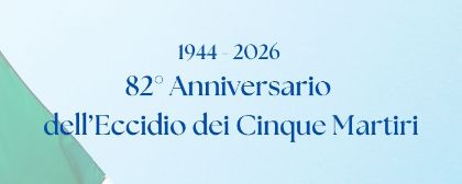 82° Anniversario dell'Eccidio dei Cinque Martiri